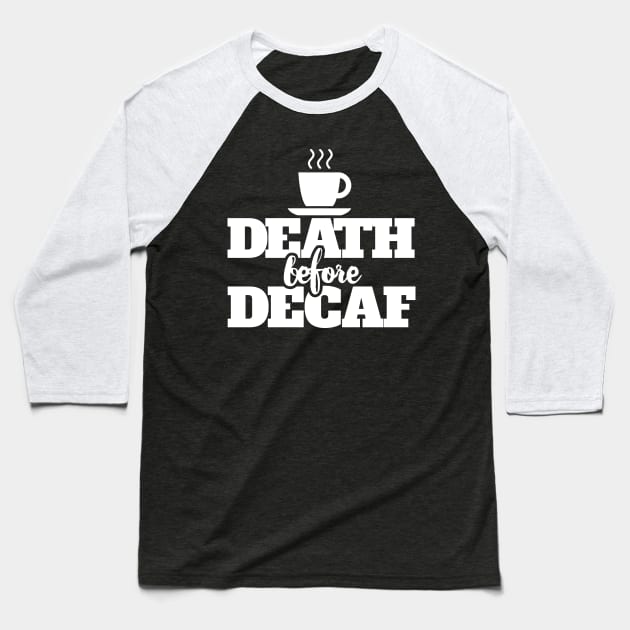 Death before DECAF Baseball T-Shirt by bubbsnugg